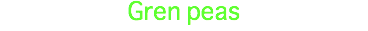 Gren peas